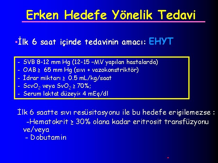 Erken Hedefe Yönelik Tedavi §İlk - 6 saat içinde tedavinin amacı: EHYT SVB 8