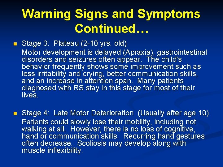 Warning Signs and Symptoms Continued… n Stage 3: Plateau (2 -10 yrs. old) Motor