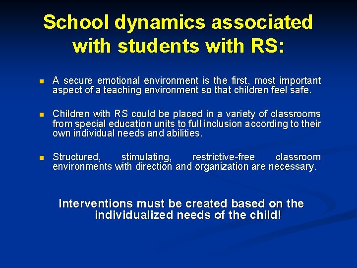 School dynamics associated with students with RS: n A secure emotional environment is the