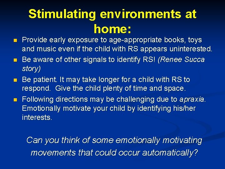 Stimulating environments at home: n n Provide early exposure to age-appropriate books, toys and
