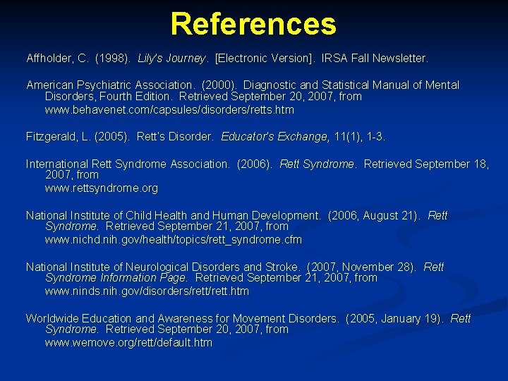 References Affholder, C. (1998). Lily’s Journey. [Electronic Version]. IRSA Fall Newsletter. American Psychiatric Association.