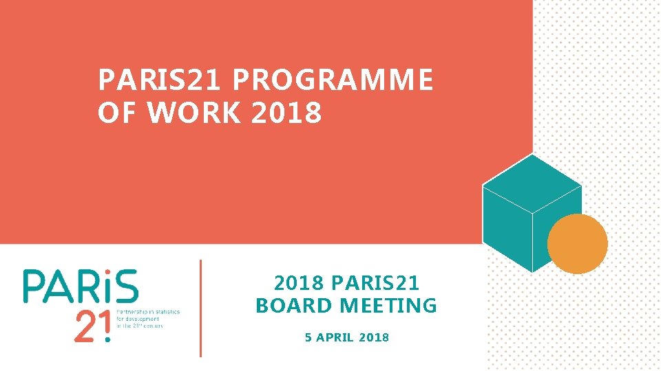 PARIS 21 PROGRAMME OF WORK 2018 PARIS 21 BOARD MEETING 5 APRIL 2018 