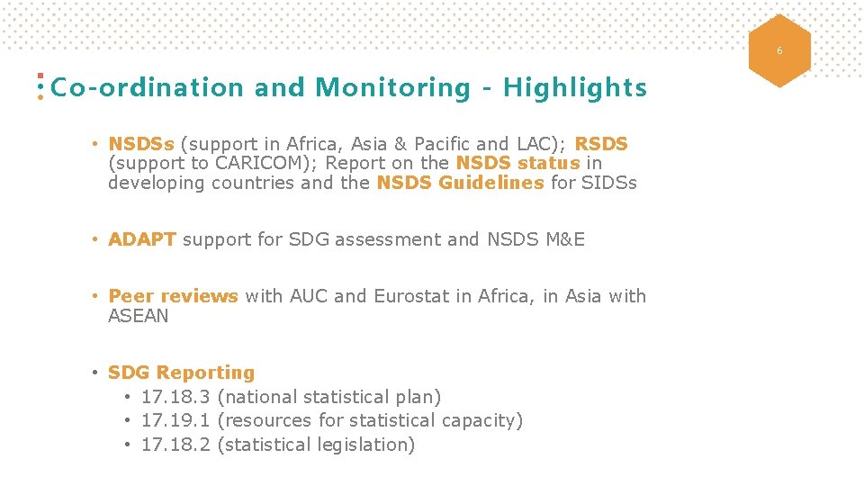 6 Co-ordination and Monitoring - Highlights • NSDSs (support in Africa, Asia & Pacific