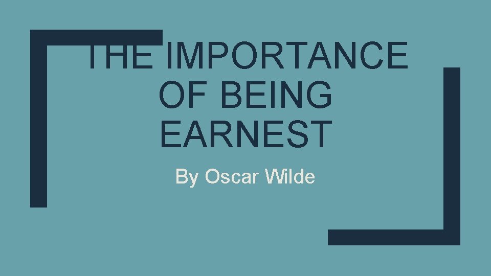 THE IMPORTANCE OF BEING EARNEST By Oscar Wilde 