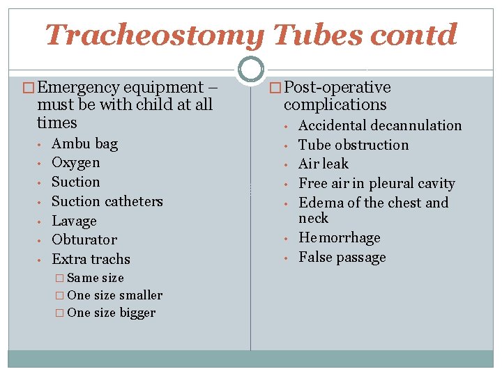Tracheostomy Tubes contd � Emergency equipment – must be with child at all times