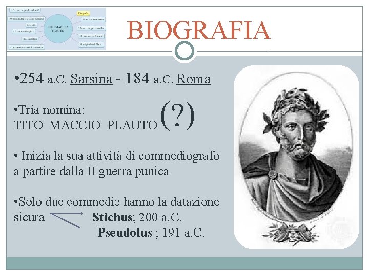  BIOGRAFIA • 254 a. C. Sarsina - 184 a. C. Roma • Tria