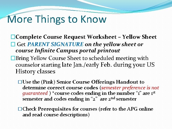  More Things to Know �Complete Course Request Worksheet – Yellow Sheet � Get