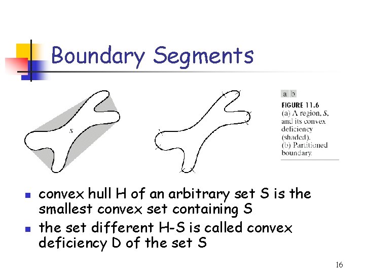 Boundary Segments n n convex hull H of an arbitrary set S is the