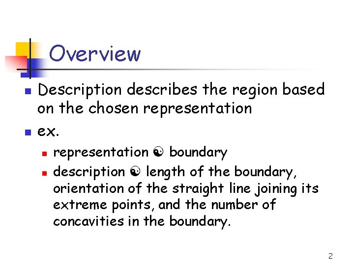 Overview n n Description describes the region based on the chosen representation ex. n