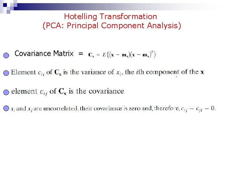 Hotelling Transformation (PCA: Principal Component Analysis) Covariance Matrix = 