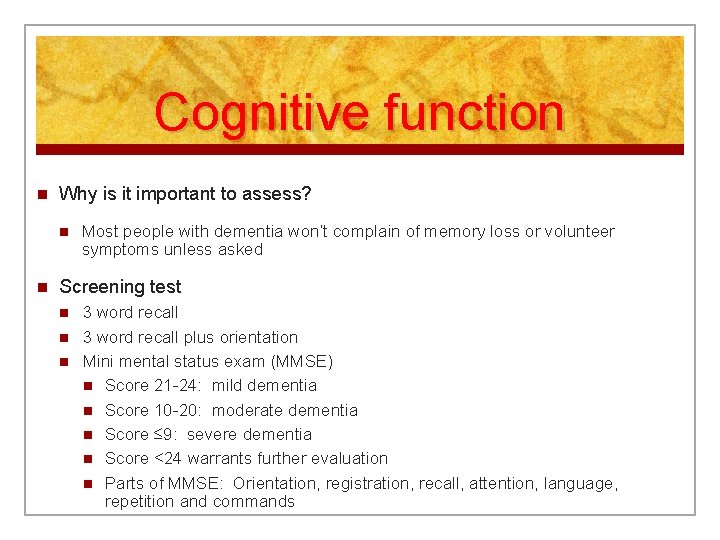 Cognitive function n Why is it important to assess? n n Most people with