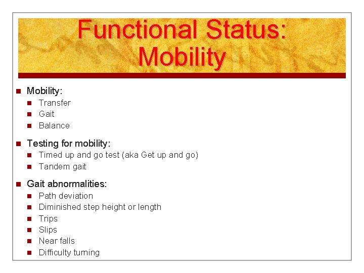 Functional Status: Mobility n Mobility: n n Testing for mobility: n n n Transfer