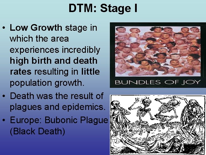 DTM: Stage I • Low Growth stage in which the area experiences incredibly high