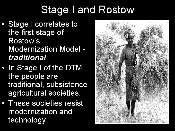 Stage I and Rostow • Stage I correlates to the first stage of Rostow’s
