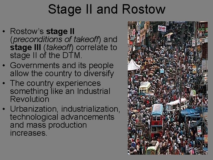 Stage II and Rostow • Rostow’s stage II (preconditions of takeoff) and stage III