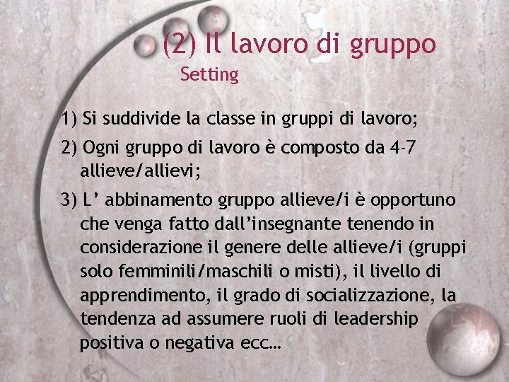 (2) Il lavoro di gruppo Setting 1) Si suddivide la classe in gruppi di