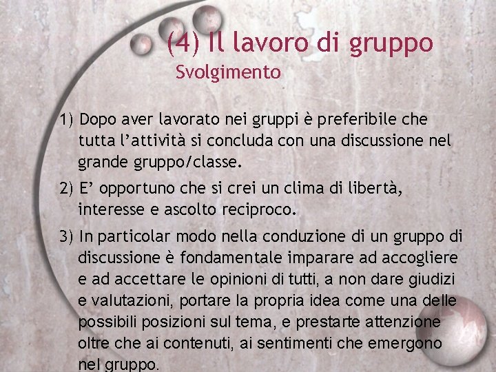 (4) Il lavoro di gruppo Svolgimento 1) Dopo aver lavorato nei gruppi è preferibile