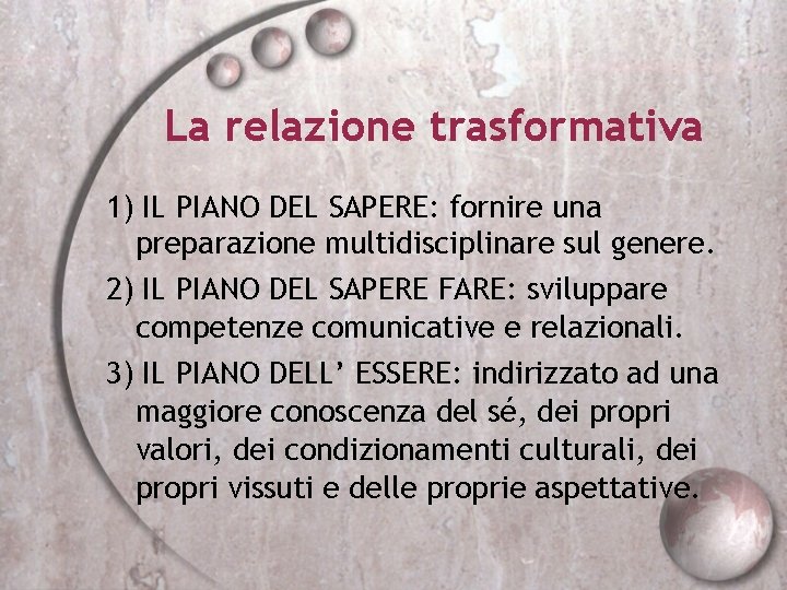 La relazione trasformativa 1) IL PIANO DEL SAPERE: fornire una preparazione multidisciplinare sul genere.