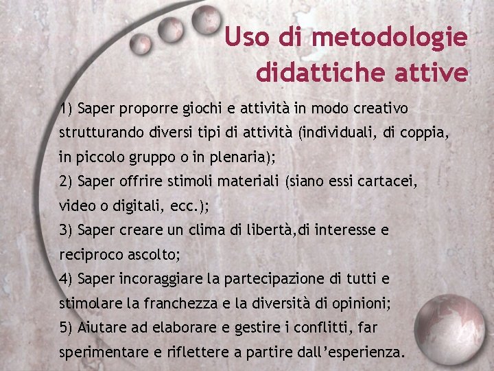 Uso di metodologie didattiche attive 1) Saper proporre giochi e attività in modo creativo