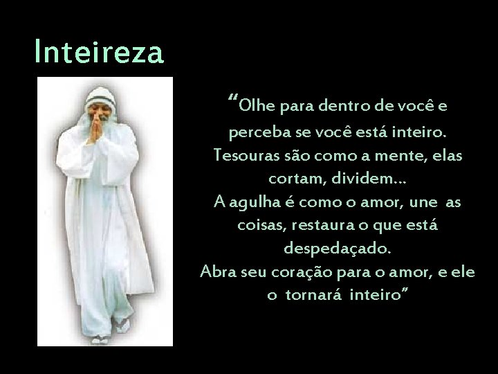 Inteireza “Olhe para dentro de você e perceba se você está inteiro. Tesouras são