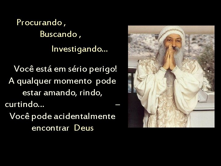 Procurando , Buscando , Investigando. . . • . . . Você está em