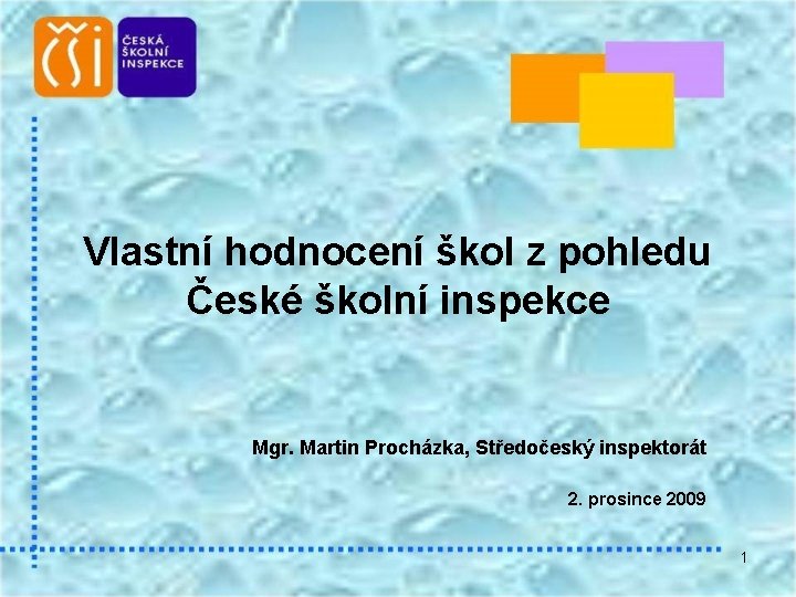 Vlastní hodnocení škol z pohledu České školní inspekce Mgr. Martin Procházka, Středočeský inspektorát 2.
