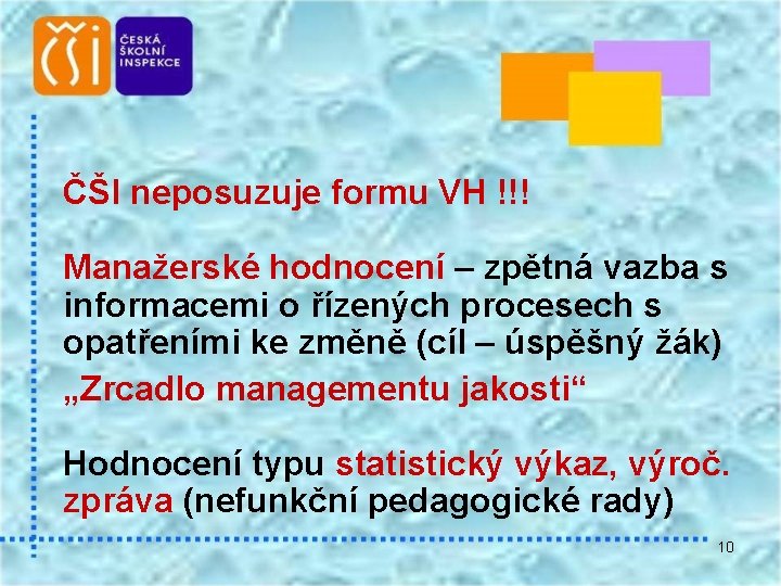 ČŠI neposuzuje formu VH !!! Manažerské hodnocení – zpětná vazba s informacemi o řízených