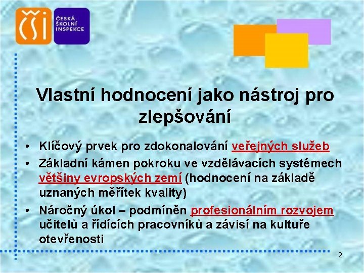 Vlastní hodnocení jako nástroj pro zlepšování • Klíčový prvek pro zdokonalování veřejných služeb •