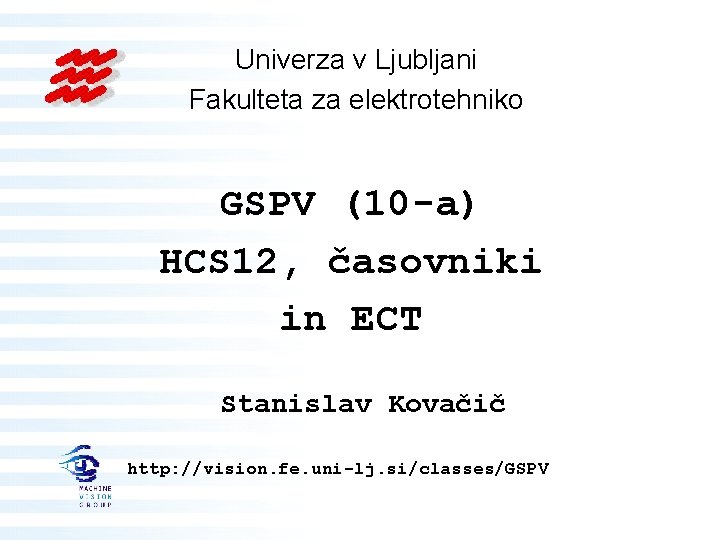 Univerza v Ljubljani Fakulteta za elektrotehniko GSPV (10 -a) HCS 12, časovniki in ECT