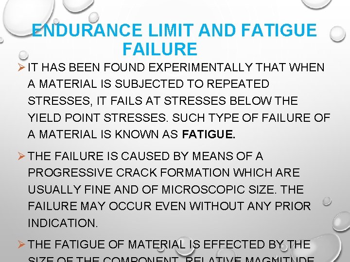 ENDURANCE LIMIT AND FATIGUE FAILURE Ø IT HAS BEEN FOUND EXPERIMENTALLY THAT WHEN A