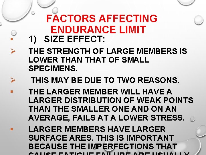 FACTORS AFFECTING ENDURANCE LIMIT • 1) SIZE EFFECT: Ø THE STRENGTH OF LARGE MEMBERS