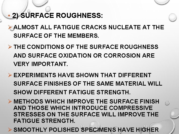  • 2) SURFACE ROUGHNESS: Ø ALMOST ALL FATIGUE CRACKS NUCLEATE AT THE SURFACE