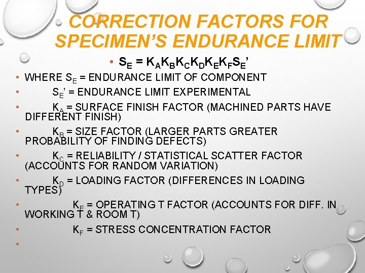 CORRECTION FACTORS FOR SPECIMEN’S ENDURANCE LIMIT • S E = K AK BK CK