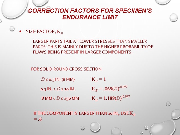 CORRECTION FACTORS FOR SPECIMEN’S ENDURANCE LIMIT • SIZE FACTOR, KB LARGER PARTS FAIL AT