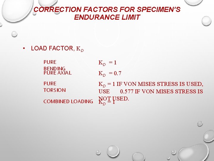 CORRECTION FACTORS FOR SPECIMEN’S ENDURANCE LIMIT • LOAD FACTOR, KD PURE BENDING PURE AXIAL