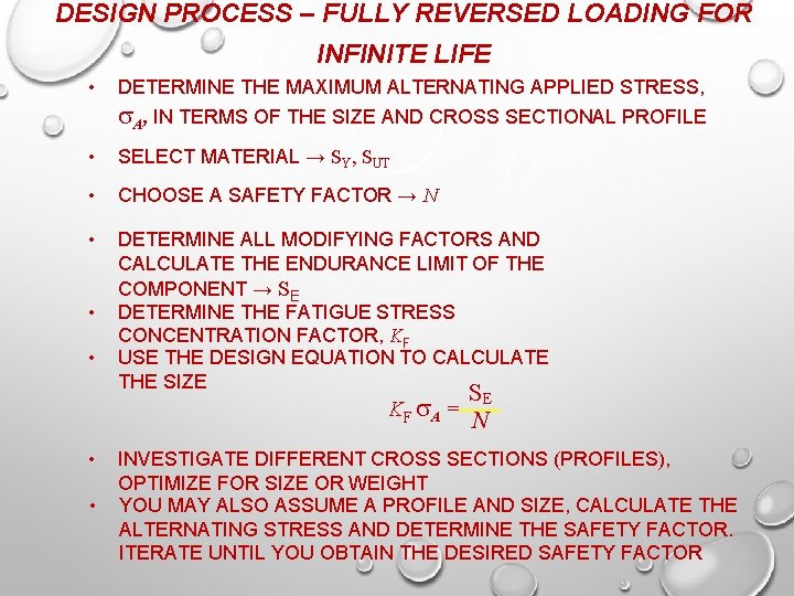 DESIGN PROCESS – FULLY REVERSED LOADING FOR INFINITE LIFE • DETERMINE THE MAXIMUM ALTERNATING