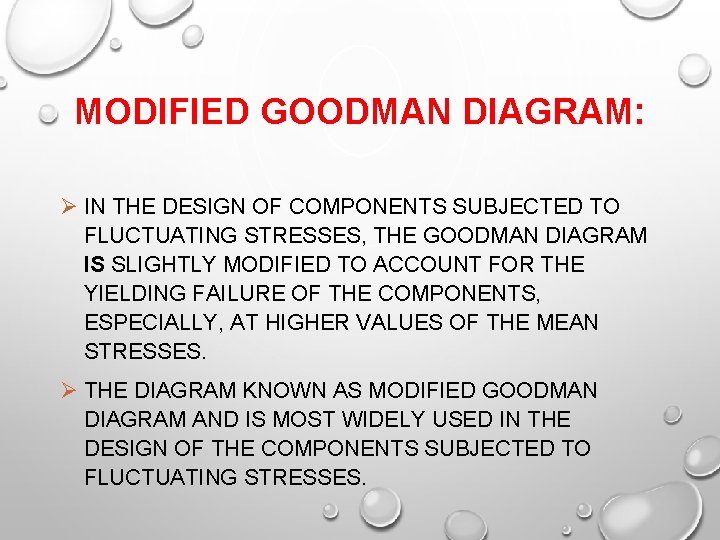 MODIFIED GOODMAN DIAGRAM: Ø IN THE DESIGN OF COMPONENTS SUBJECTED TO FLUCTUATING STRESSES, THE