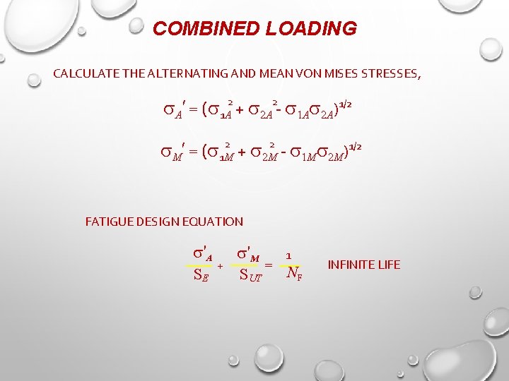 COMBINED LOADING CALCULATE THE ALTERNATING AND MEAN VON MISES STRESSES, A′ = ( 1