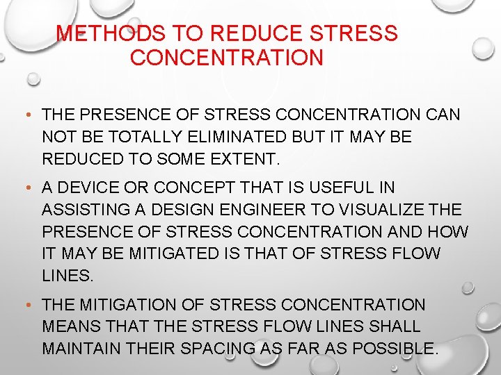 METHODS TO REDUCE STRESS CONCENTRATION • THE PRESENCE OF STRESS CONCENTRATION CAN NOT BE