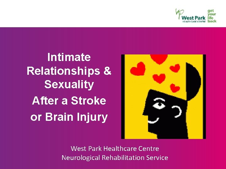 Intimate Relationships & Sexuality After a Stroke or Brain Injury West Park Healthcare Centre