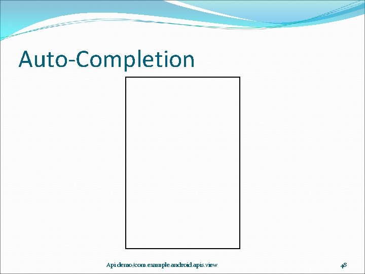 Auto-Completion Api demo/com. example. android. apis. view 48 