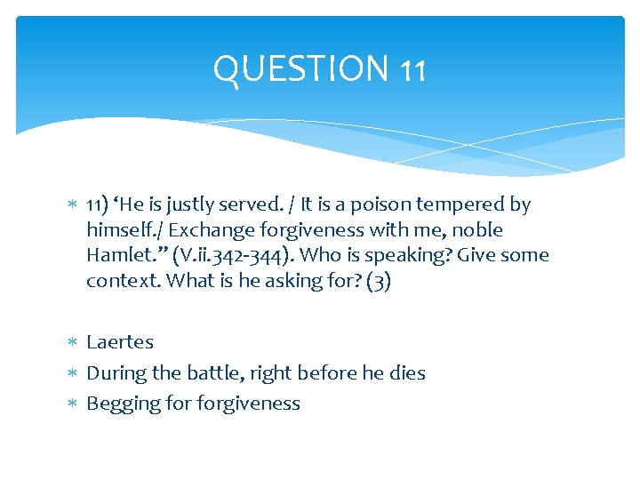 QUESTION 11 11) ‘He is justly served. / It is a poison tempered by