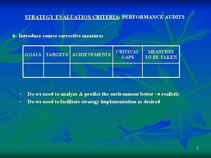 STRATEGY EVALUATION CRITERIA: PERFORMANCE AUDITS 6. Introduce course corrective measures GOALS TARGETS ACHIEVEMENTS •