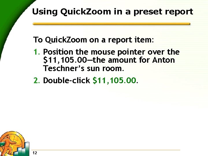 Using Quick. Zoom in a preset report To Quick. Zoom on a report item: