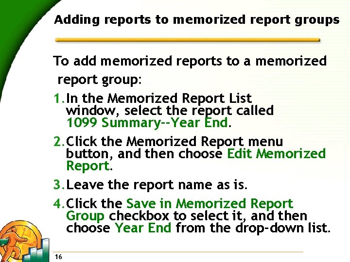 Adding reports to memorized report groups To add memorized reports to a memorized report