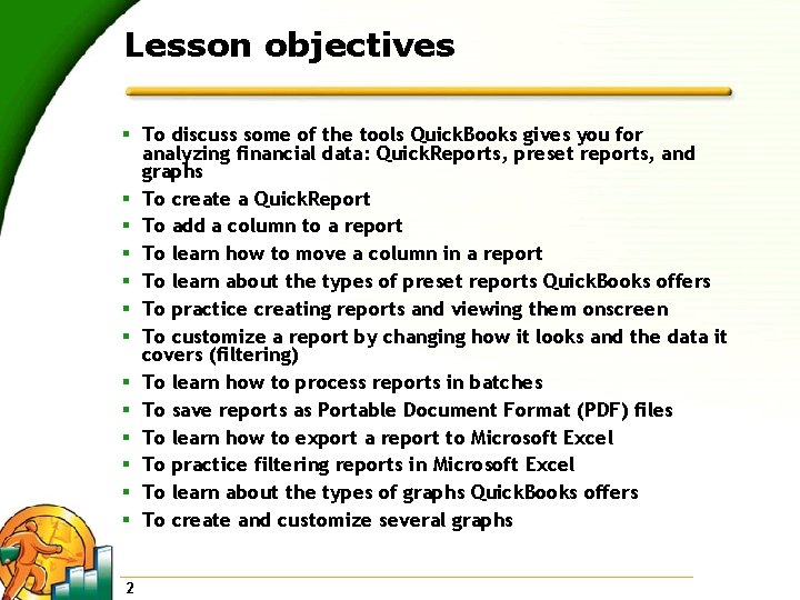 Lesson objectives § To discuss some of the tools Quick. Books gives you for