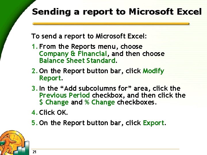 Sending a report to Microsoft Excel To send a report to Microsoft Excel: 1.