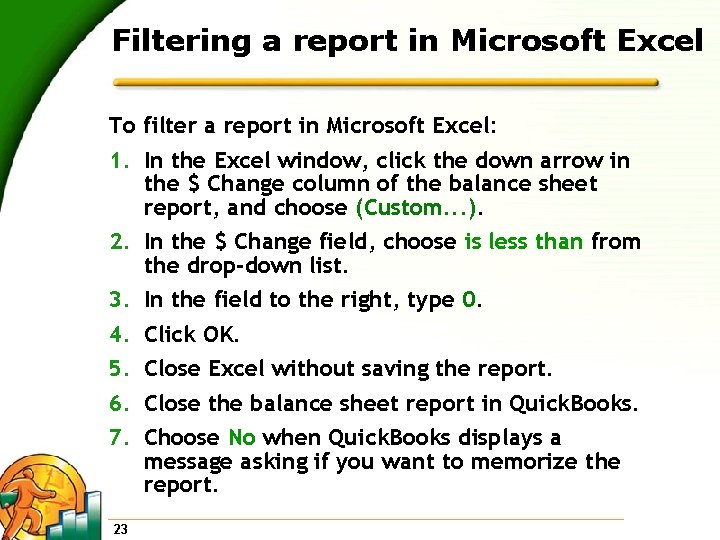 Filtering a report in Microsoft Excel To filter a report in Microsoft Excel: 1.