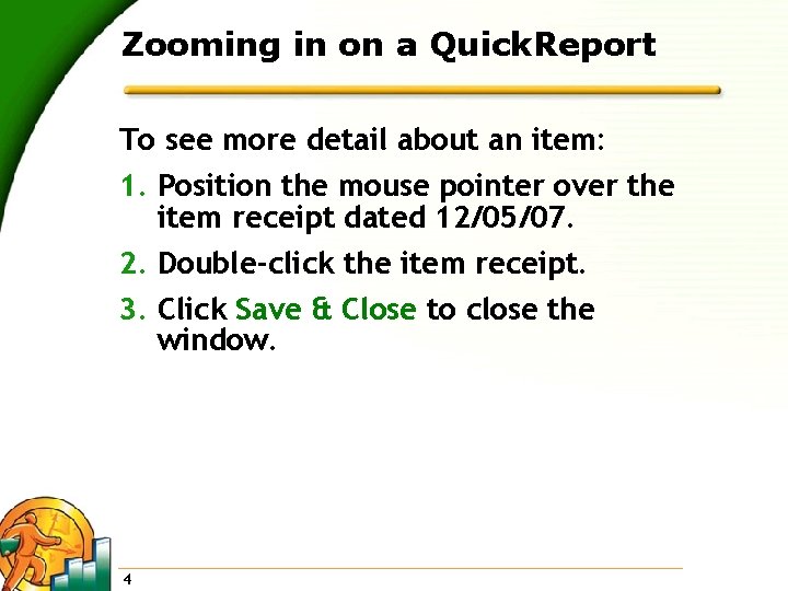Zooming in on a Quick. Report To see more detail about an item: 1.
