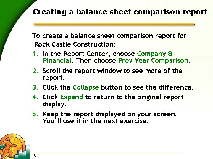 Creating a balance sheet comparison report To create a balance sheet comparison report for